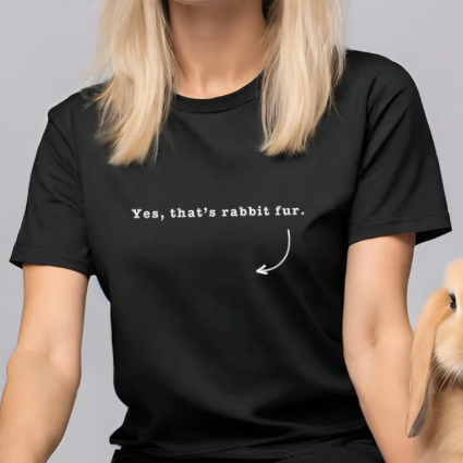 Yes, That’s Rabbit Fur T-shirt