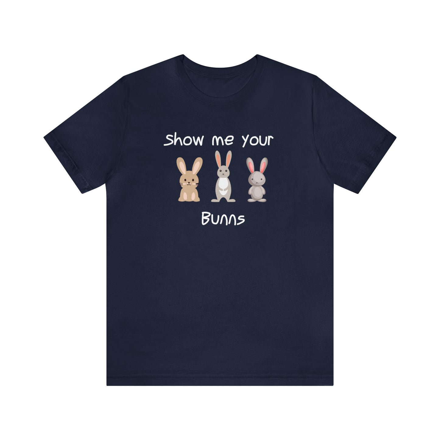 Show Me Your Bunns T-Shirt