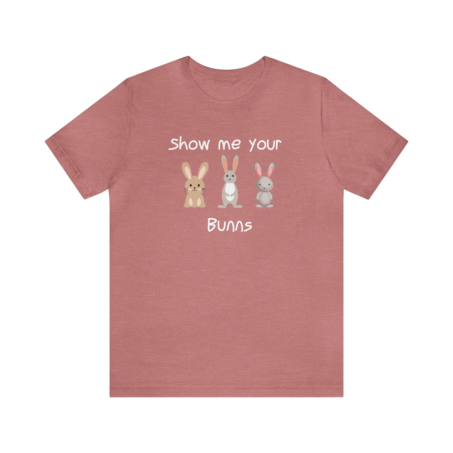 Show Me Your Bunns T-Shirt